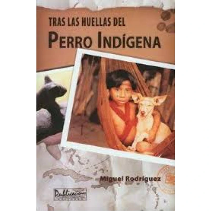 TRAS LAS HUELLAS DEL PERRO INDIGENA