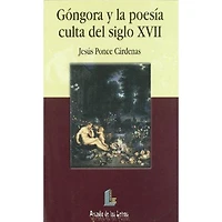 GONGORA Y LA POESIA CULTA DEL SIGLO XVII