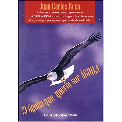 EL AGUILA QUE QUIERE SER AGUILA