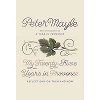 MY TWENTYFIVE YEARS IN PROVENCE REFLECT