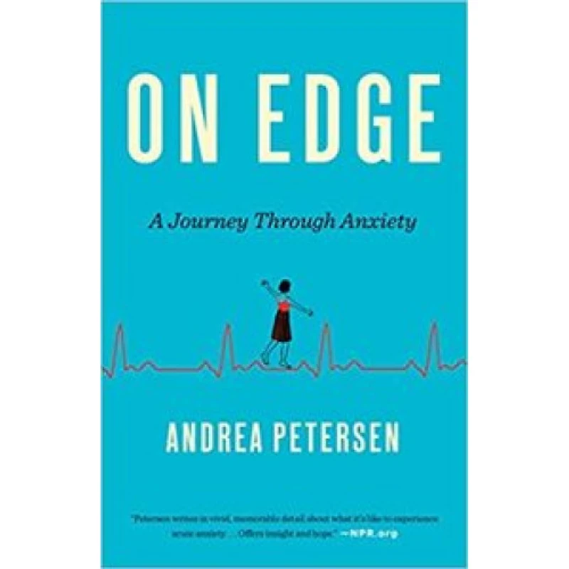 ON EDGE A JOURNEY THROUGH ANXIETY