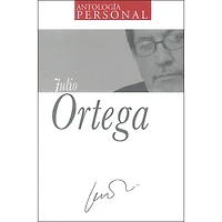 ANTOLOGIA PERSONAL JULIO ORTEGA
