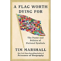 A FLAG WORTH DYING FOR THE POWER AND