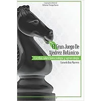 EL GRAN JUEGODE AJEDREZ BOTANICO