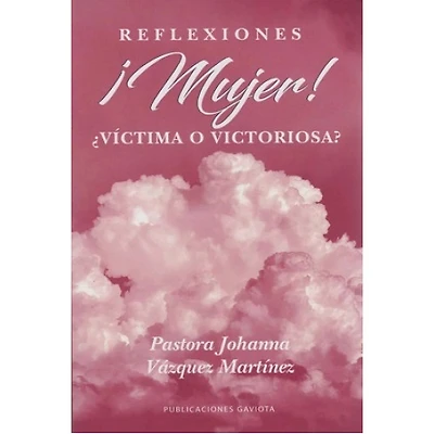 REFLESIONES MUJER VICTIMA O VICTORIOSA