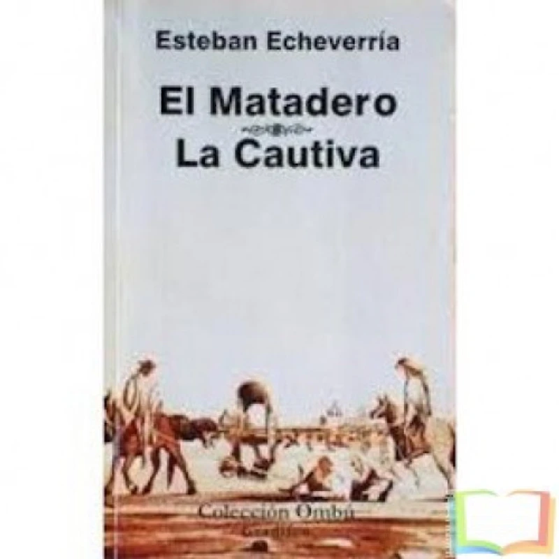 EL MATADERO / LA CAUTIVA