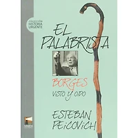 EL PALABRISTA BORGES VISTO Y OIDO