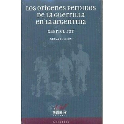 LOS ORIGENES PERDIDOS DE LA GUERRILLA EN
