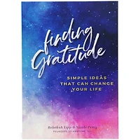Finding Gratitude: Simple Ideas That Can Change Your Life