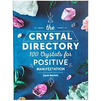 The Crystal Directory: 100 Crystals For Positive Manifestation By Sarah Bartlett