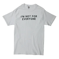 I'm Not For Everyone' Graphic Tee
