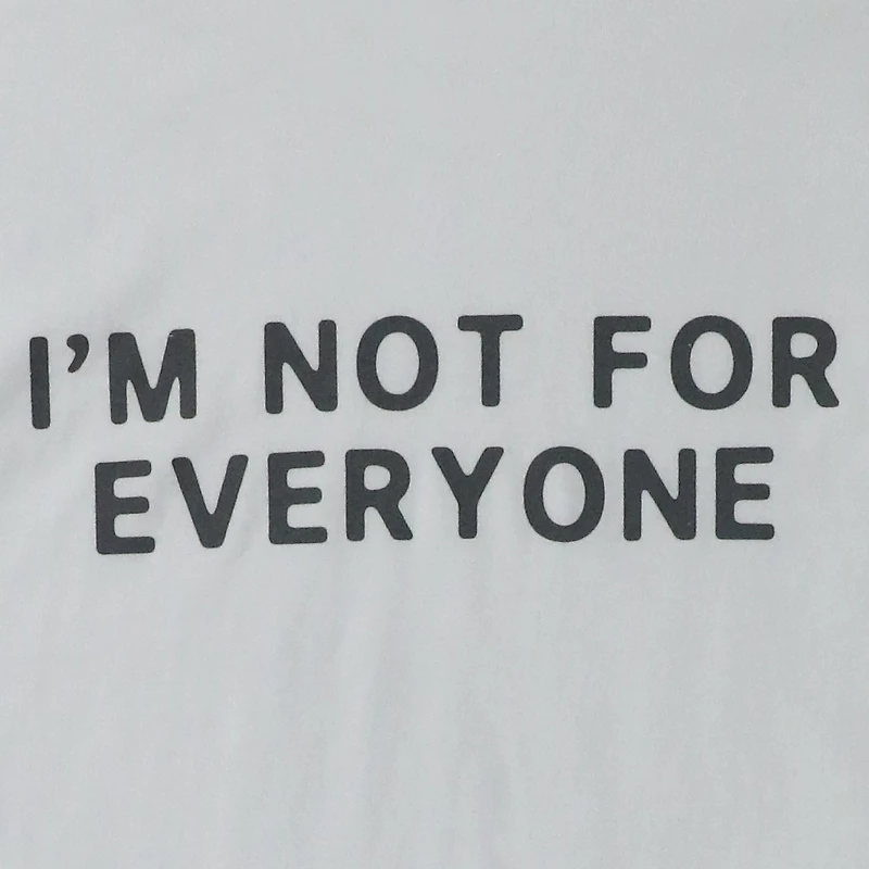 I'm Not For Everyone' Graphic Tee