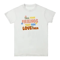 'Tell Your Friends That You Love Them' Graphic Tee