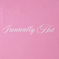 'Ironically Hot' Graphic Tee