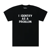 I Identify As A Problem Graphic Tee
