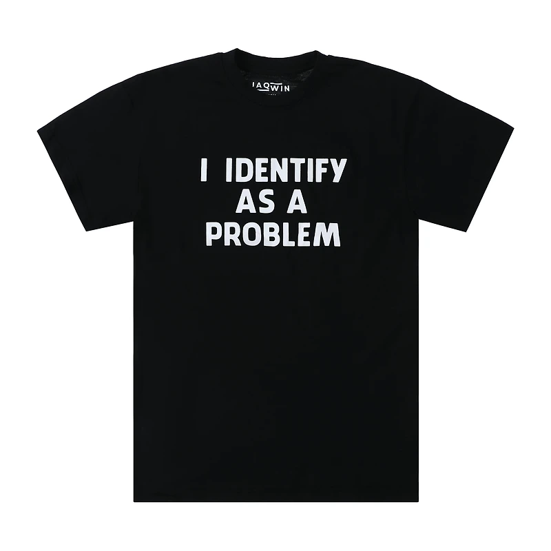 I Identify As A Problem Graphic Tee