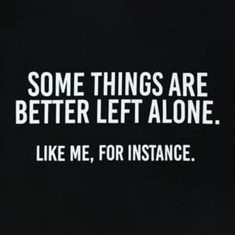 Some Things Are Better Left Alone Graphic Tee