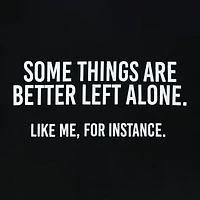Some Things Are Better Left Alone Graphic Tee