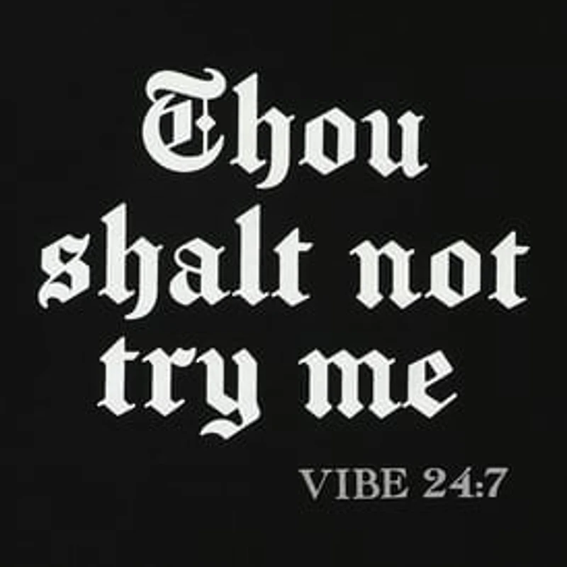 Thou Shalt Not Try Me - Vibe 24:7 Graphic Tee