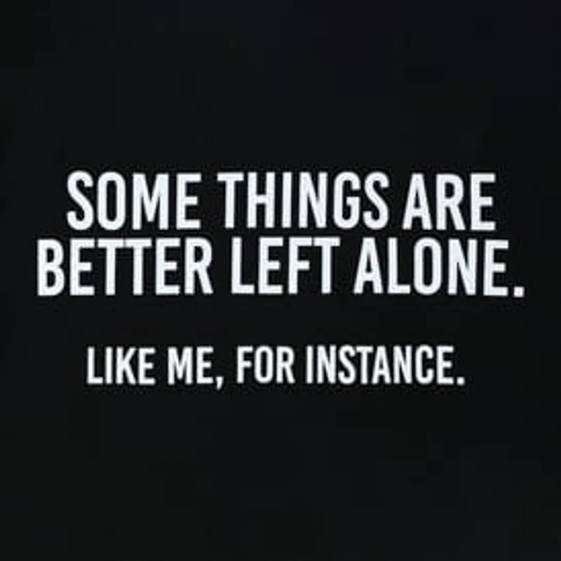 Some Things Are Better Left Alone Graphic Tee