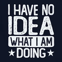 I Have No Idea What I'm Doing' Graphic Tee