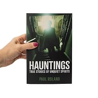 Hauntings: True Stories Of Unquiet Spirits