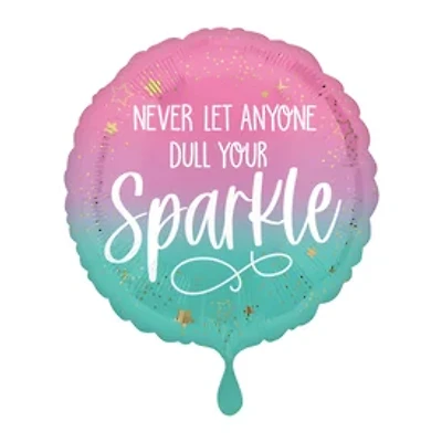 INFLATED 'Never Let Anyone Dull Your Sparkle' Balloon 18in