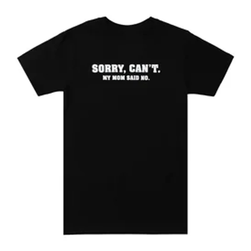 Sorry, Cant. Mom Said No. Graphic Tee