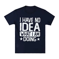 I Have No Idea What I'm Doing' Graphic Tee