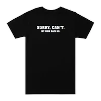Sorry, Cant. Mom Said No. Graphic Tee
