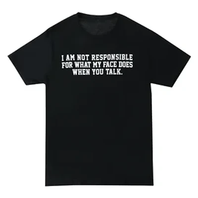 'I Am Not Responsible…' Funny Graphic Tee