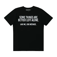 Some Things Are Better Left Alone Graphic Tee