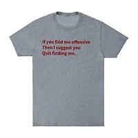 Quit Finding Me Graphic Tee