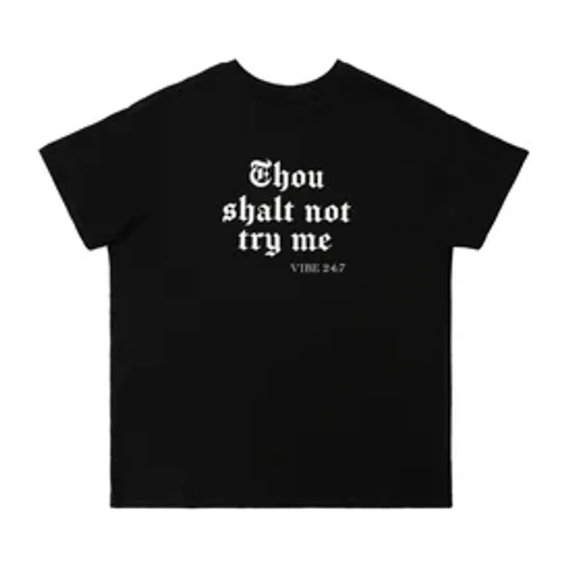 Thou Shalt Not Try Me - Vibe 24:7 Graphic Tee