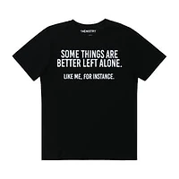 Some Things Are Better Left Alone Graphic Tee