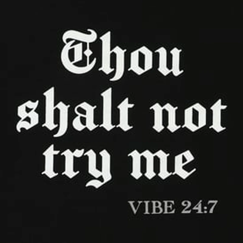 Thou Shalt Not Try Me - Vibe 24:7 Graphic Tee