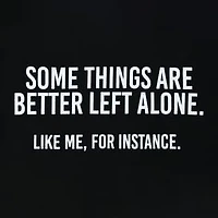 Some Things Are Better Left Alone Graphic Tee