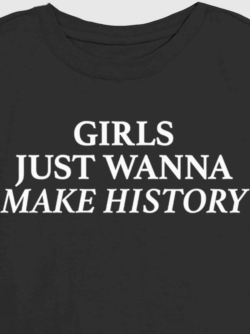 Kids Girls Just Wanna Make History  Graphic T-Shirt