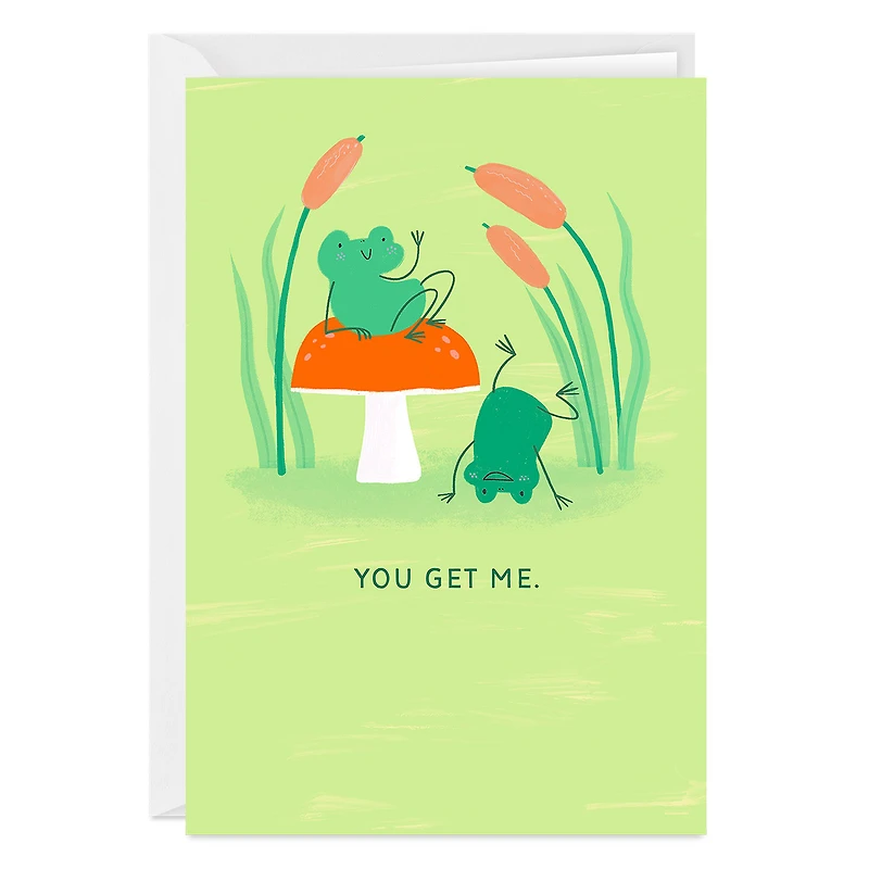 You Get Me Frogs Custom Card for only USD 4.99 | Hallmark