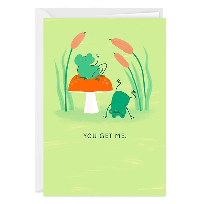 You Get Me Frogs Custom Card for only USD 4.99 | Hallmark