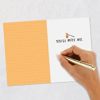 You'll Miss Me Funny Goodbye Card for only USD 3.99 | Hallmark