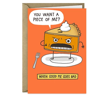 You Want a Piece of Me Pie Funny Thanksgiving Card for only USD 3.49 | Hallmark