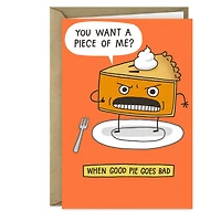 You Want a Piece of Me Pie Funny Thanksgiving Card for only USD 3.49 | Hallmark