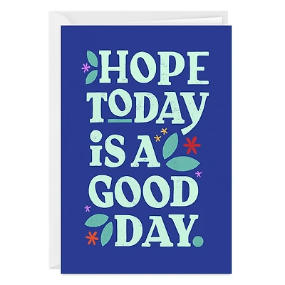 Hope Today is a Good Day Custom Card for only USD 4.99 | Hallmark