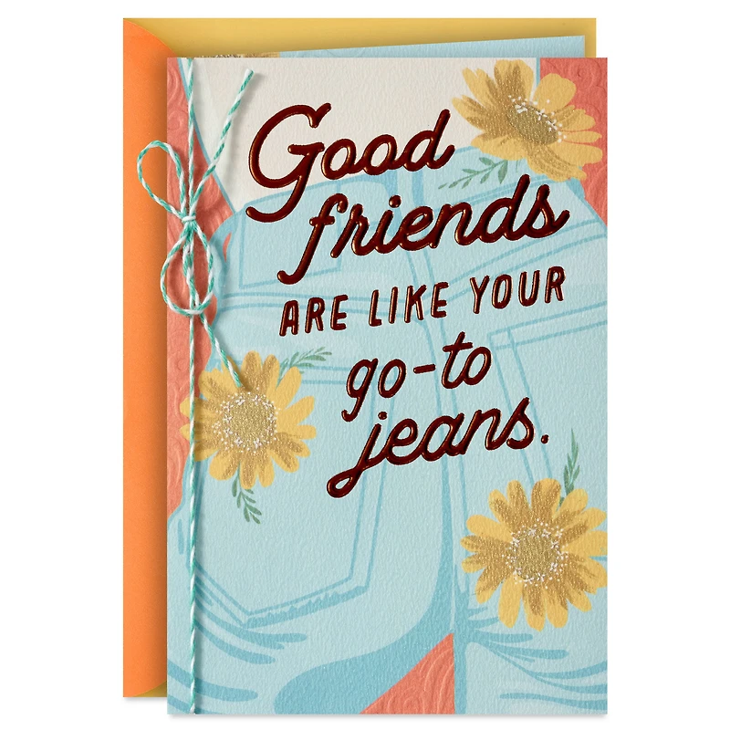 Good Friends Are Like Go-To Jeans Birthday Card for only USD 6.99 | Hallmark
