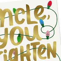 You Brighten Our Lives Christmas Card for Uncle for only USD 3.99 | Hallmark