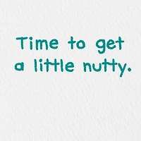 Time to Get a Little Nutty Funny Birthday Card for only USD 3.99 | Hallmark