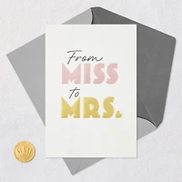 From Miss to Mrs. Bridal Shower Card from Friends for only USD 4.99 | Hallmark