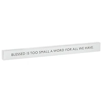 Blessed Is Too Small a Word Wood Quote Sign, 23.5x2 for only USD 14.99 | Hallmark