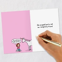 Glad You're Not Imaginary Funny Birthday Card for Friend for only USD 3.99 | Hallmark